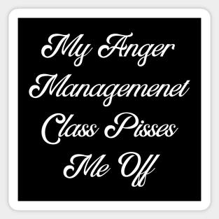 Anger Management Pisses Me Off Sticker